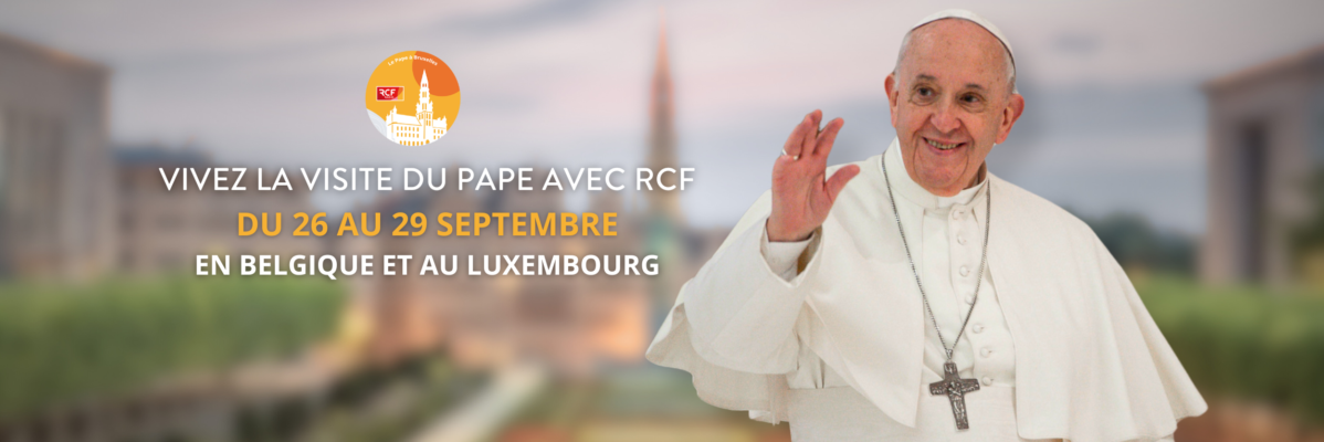 Vivez la visite du pape François en Belgique avec RCF