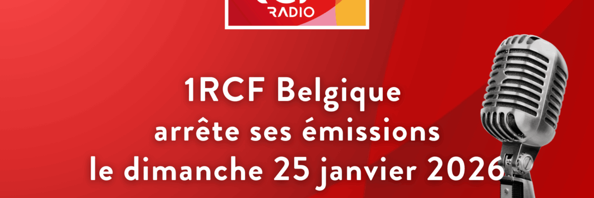 1RCF Belgique arrête sa diffusion le dimanche 25 janvier 2026